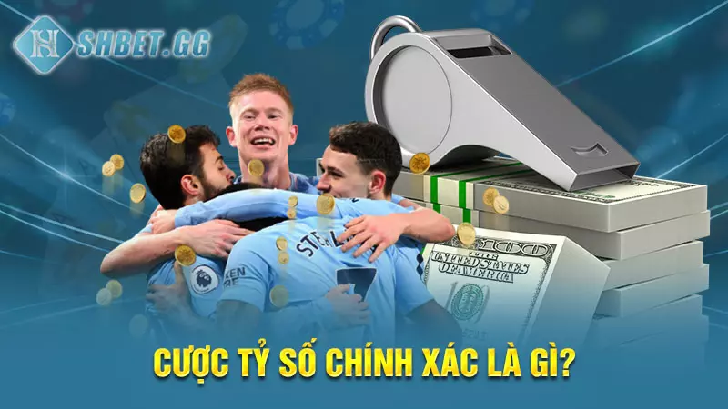 Cược tỷ số chính xác là gì? Cách tính tiền cược dễ ăn nhất 3 Cược tỷ số chính xác là gì?